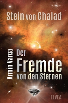 Onleihe: Armin Varga: Stein von Ghalad (1): Der Fremde von den Sternen