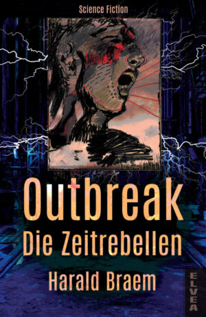 Harald Braem: Outbreak - Die Zeitrebellen