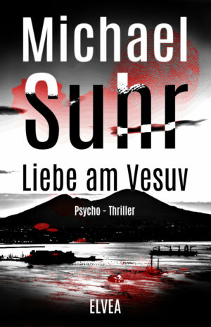 Michael Suhr: Liebe am Vesuv: Psycho - Thriller